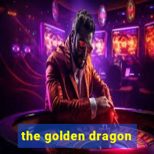 the golden dragon